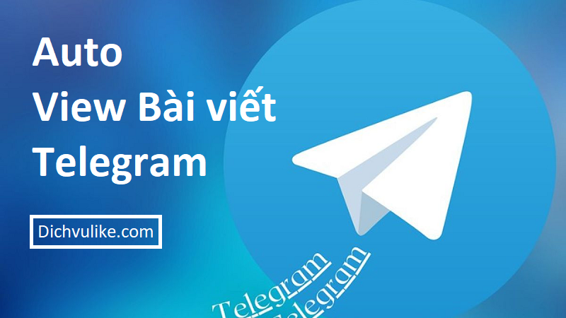 Auto view Telegram - tự động tăng view cho bài viết mới