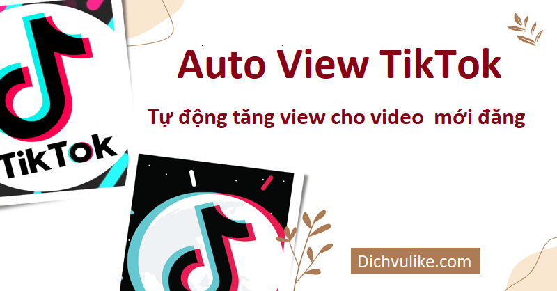 Auto view Tiktok - Phầm mềm tự động tăng view cho video mới đăng