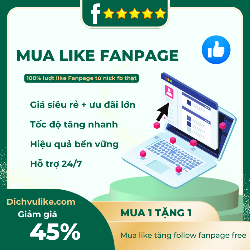 Mua like Fanpage chất lượng cao, hiệu quả nhanh chóng